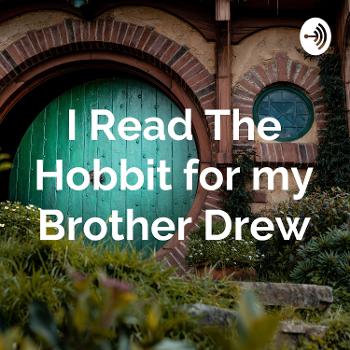 I Read The Hobbit for my Brother Drew