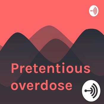 Pretentious overdose
