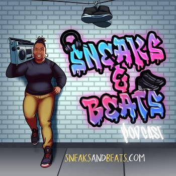 Sneaks and Beats Podcast