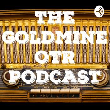 The Goldmine OTR Podcast