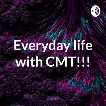 Everyday life with CMT!!!💓