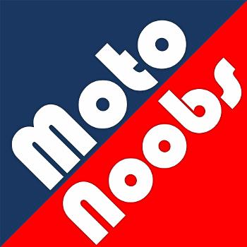 Moto Noobs Moto GP Podcast