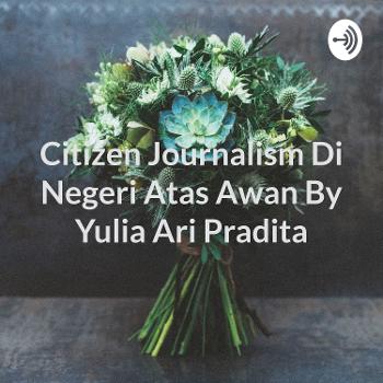 Citizen Journalism Di Negeri Atas Awan By Yulia Ari Pradita