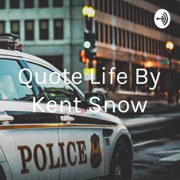 Quote Life By Kent Snow