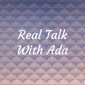 Real Talk With Ada