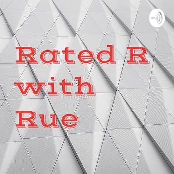 Rated R with Rue
