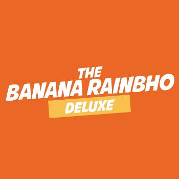 The Banana RainBho DELUXE