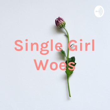 Single Girl Woes