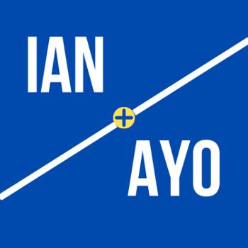 Ian and Ayo Podcast