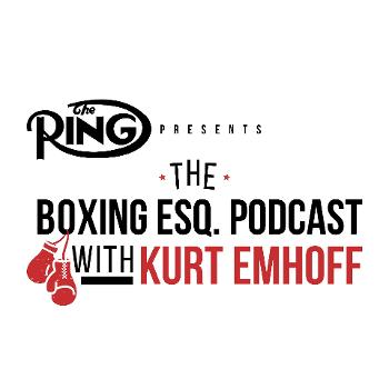The Ring Presents The Boxing Esq. Podcast