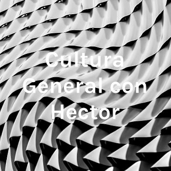 Cultura General con Hector