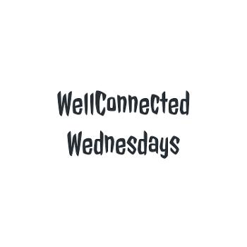 WellConnected Wednesdays