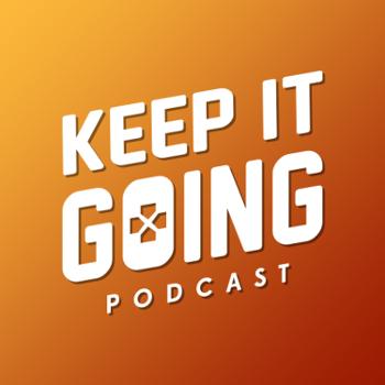 Keep It Going Podcast