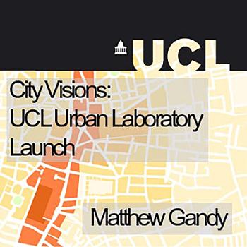 City Visions: UCL Urban Laboratory Launch - Audio