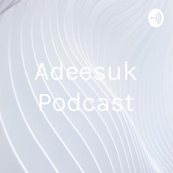 Adeesuk Podcast