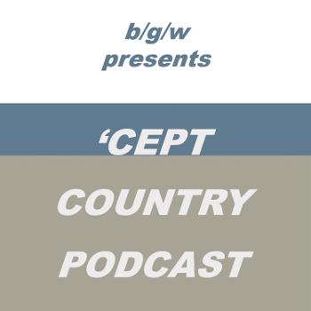 b/g/w presents 'Cept Country Podcast