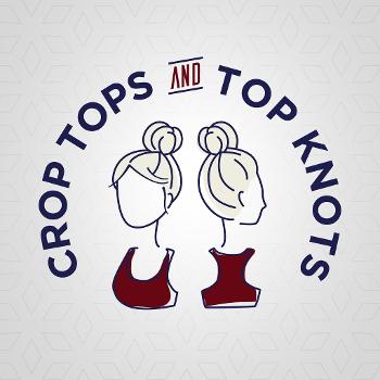 Crop Tops and Top Knots