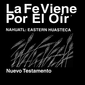 Náhuatl, Huasteca Oriental Biblia (No dramatizada) - Náhuatl, Huasteca Eastern Bible (Non-Dramatized)