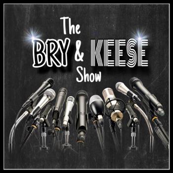 The Bry and Keese Show