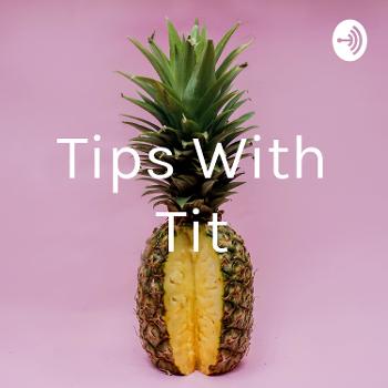 Tips With Tit