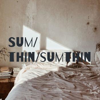 sum/Thin/sumthin/Bedcast