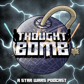 Thought Bomb: A Star Wars Podcast