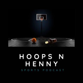 Hoops N Henny Podcast