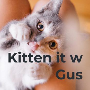 Kitten it w Gus