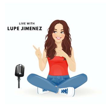 Live with Lupe Jimenez