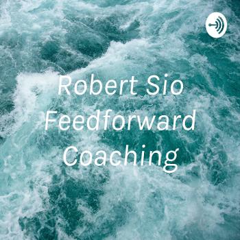 Robert Sio Feedforward Coaching