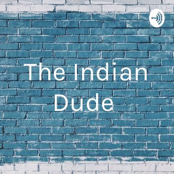 The Indian Dude
