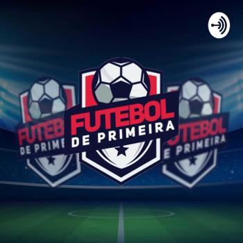 Podcast FDP - Futebol de Primeira