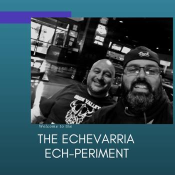 The Echevarria Ech-periment