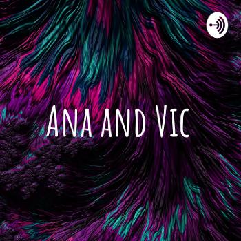 Ana and Vic