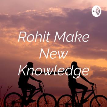 Rohit Make New Knowledge
