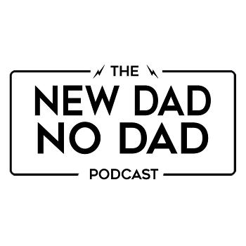 The New Dad No Dad Podcast