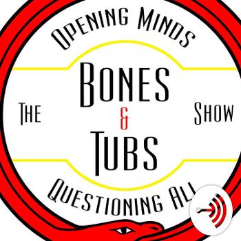 Bones and Tubs Show