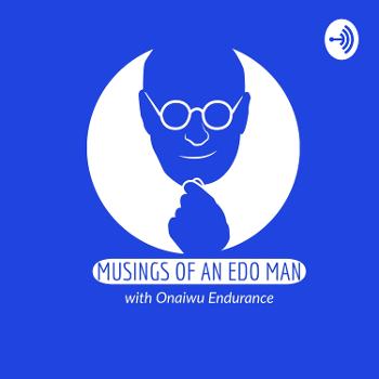 Musings Of An Edo Man Podcast