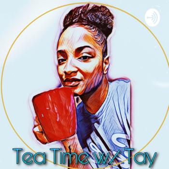 Tea Time w/ Tay