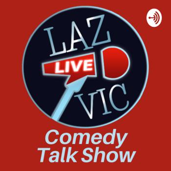 Laz Vic Live Comedy Talk Show