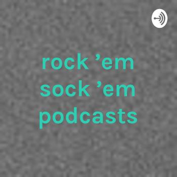 rock 'em sock 'em podcasts
