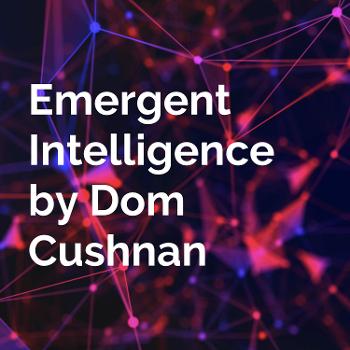 Emergent Intelligence by Dom Cushnan