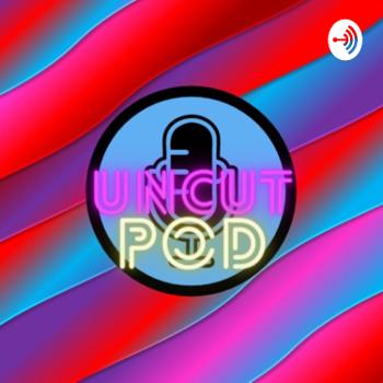 Uncut Podcast