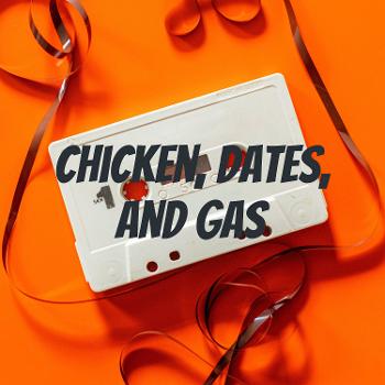 Chicken, Dates, and Gas