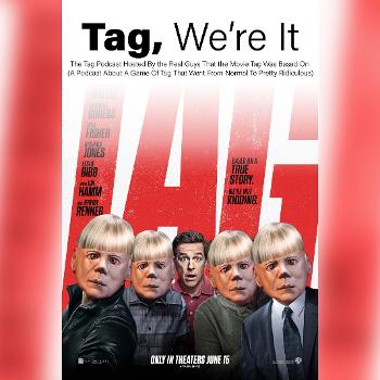Tag, We're It: The Tag Podcast Hosted By the Real Guys That the Movie Tag Was Based On (A Podcast About a Game of Tag That Went From Normal to Pretty Ridiculous)