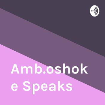 Amb.oshoke Speaks