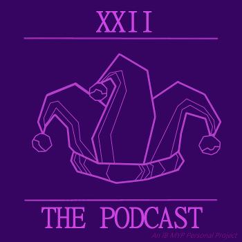 XXII - The Podcast