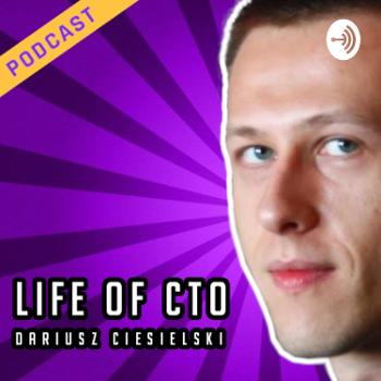 Life of CTO :: Dariusz Ciesielski