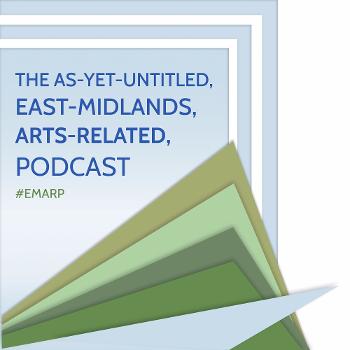As Yet Untitled East-Midlands, Arts-Related Podcast