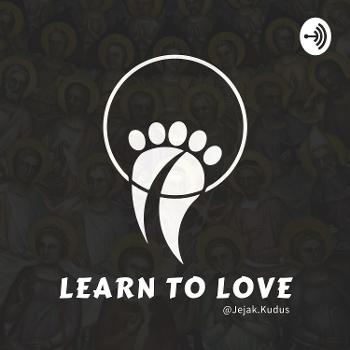 Learn To Love | Jejak Kudus Podcast